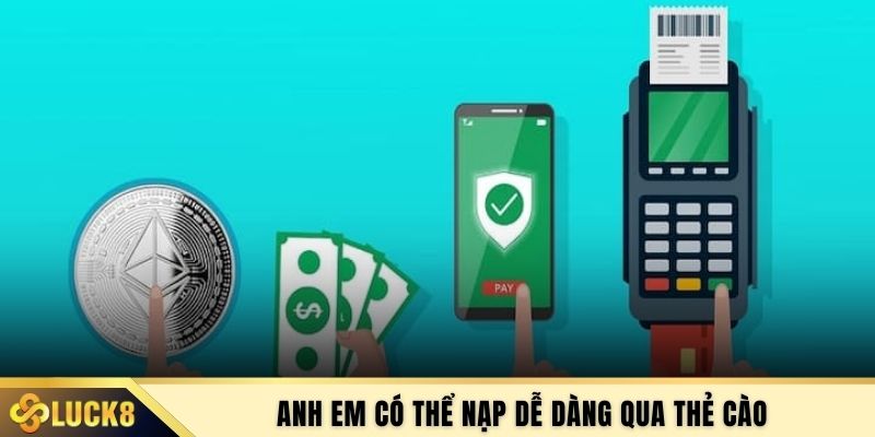 Anh em có thể nạp dễ dàng qua thẻ cào