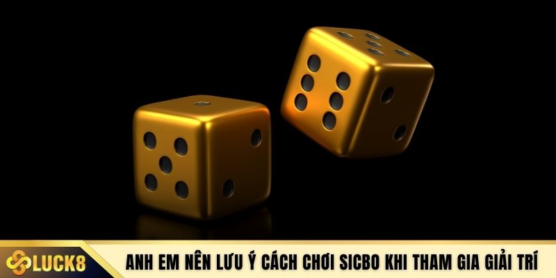 Anh em nên lưu ý cách chơi Sicbo khi tham gia giải trí