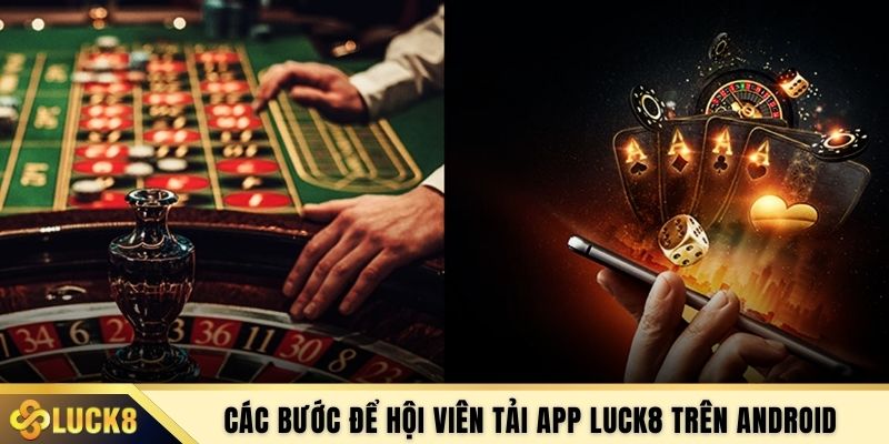 Các bước để hội viên tải app LUCK8 trên Android