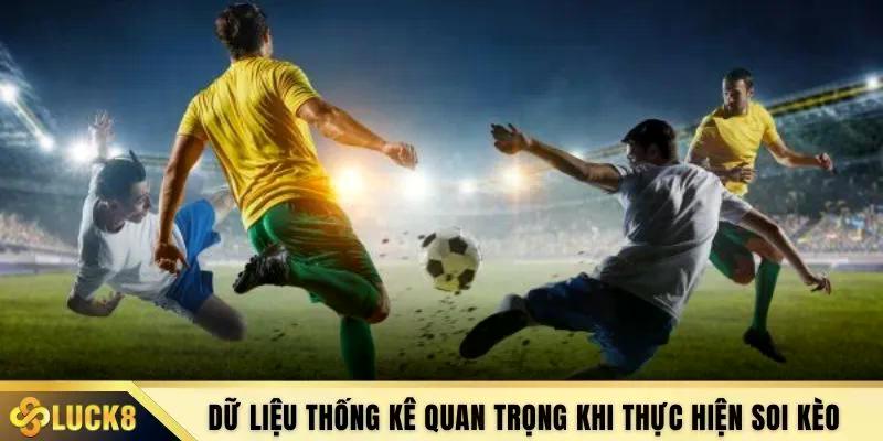 Dữ liệu thống kê quan trọng khi thực hiện soi kèo 