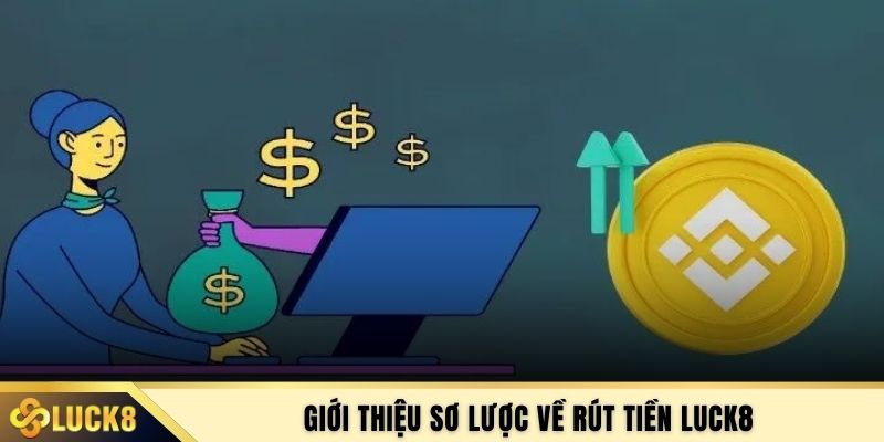 Giới thiệu sơ lược về rút tiền LUCK8