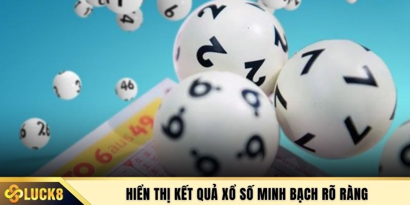 Hiển thị kết quả xổ số minh bạch rõ ràng