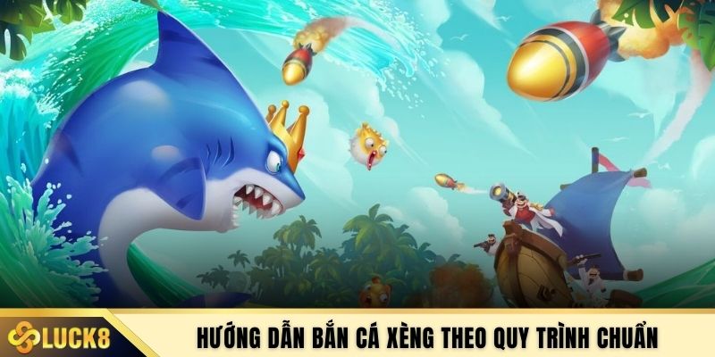 Hướng dẫn bắn cá xèng theo quy trình chuẩn