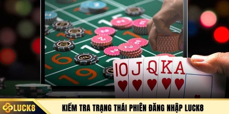 Kiểm tra trạng thái phiên đăng nhập LUCK8