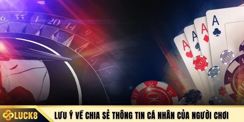 Lưu ý về chia sẻ thông tin cá nhân của người chơi
