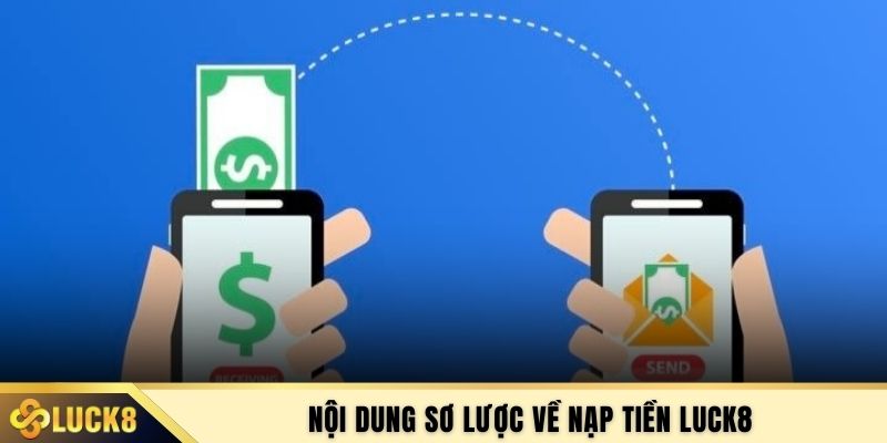 Nội dung sơ lược về nạp tiền LUCK8