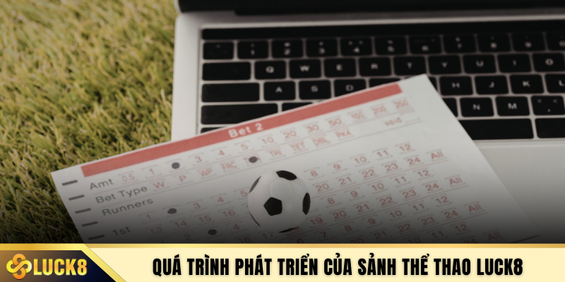 Quá trình phát triển của sảnh thể thao Luck8