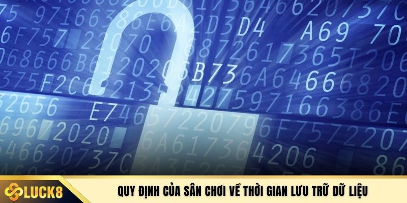 Quy định của sân chơi về thời gian lưu trữ dữ liệu