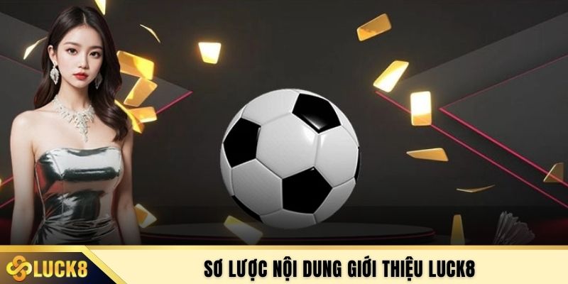 Sơ lược nội dung giới thiệu LUCK8
