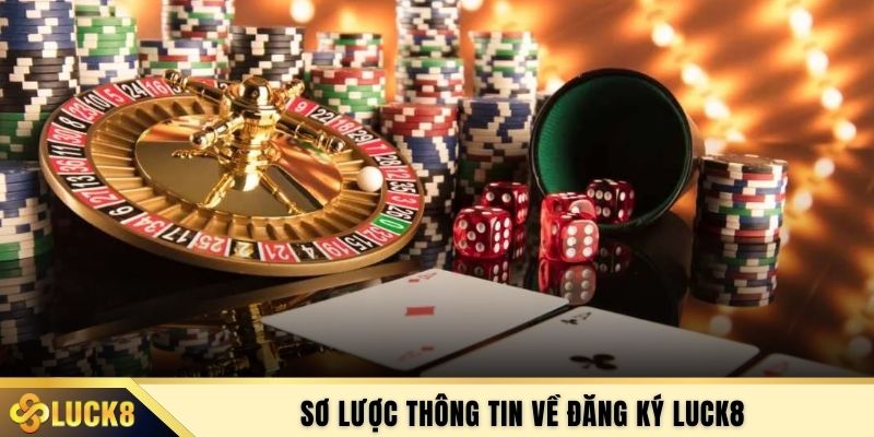 Sơ lược thông tin về đăng ký LUCK8
