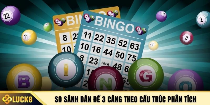 So sánh dàn đề 3 càng theo cấu trúc phân tích