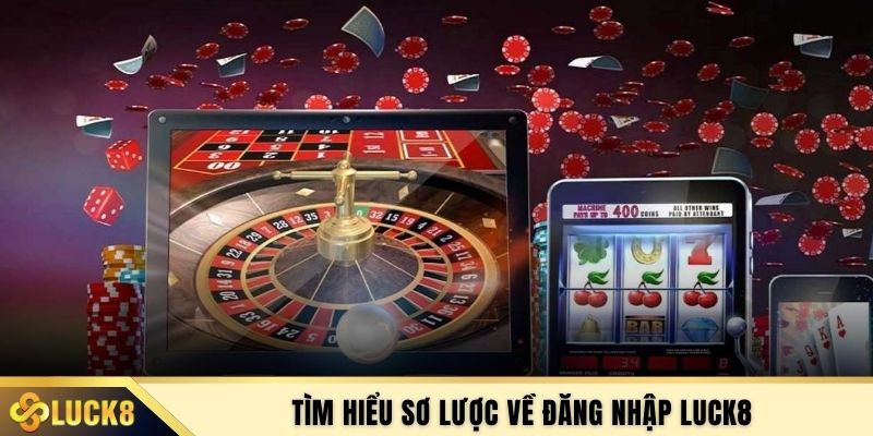 Tìm hiểu sơ lược về đăng nhập LUCK8