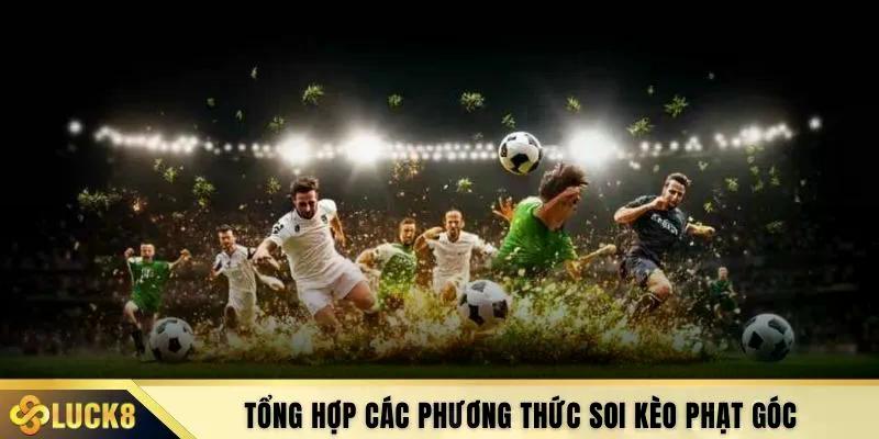 Tổng hợp các phương thức soi kèo phạt góc 