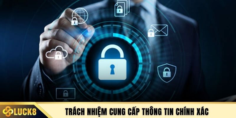 Trách nhiệm cung cấp thông tin chính xác
