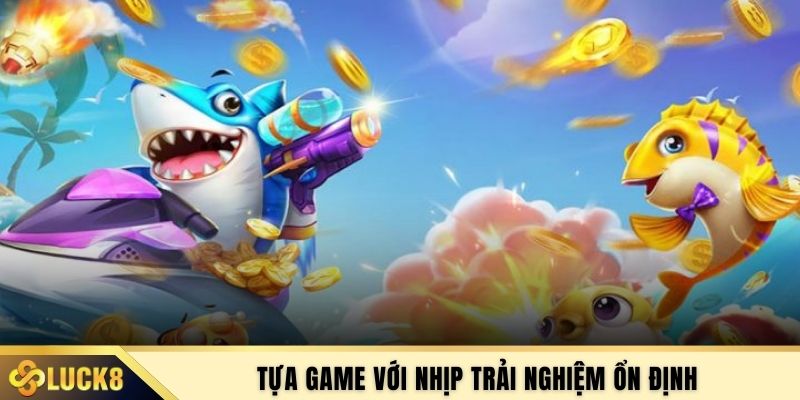 Tựa game với nhịp trải nghiệm ổn định