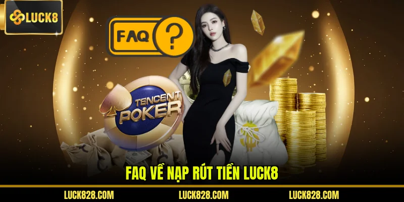 Faq về nạp rút tiền Luck8